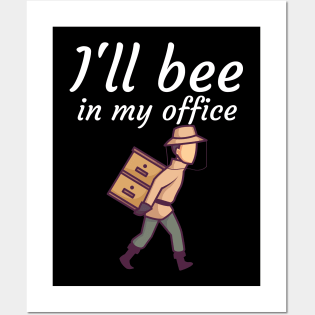 Ill bee in my office Wall Art by maxcode